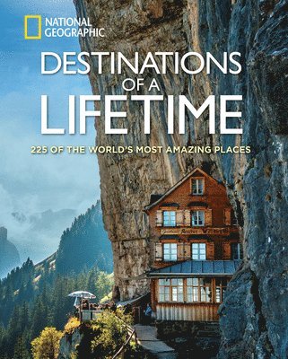 National Geographic - Destinations of a Lifetime, Inbunden