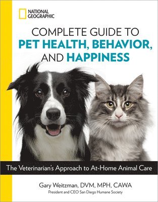 National Geographic Complete Guide to Pet Health, Behavior, and Happiness 1