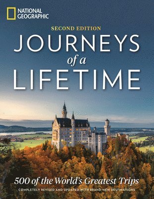 National Geographic - Journeys of a Lifetime, Second Edition, Inbunden