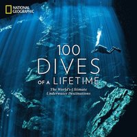 bokomslag 100 Dives of a Lifetime: The World's Ultimate Underwater Destinations