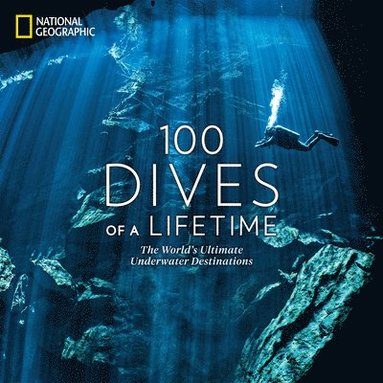 Carrie Miller, Brian Skerry - 100 Dives of a Lifetime, Inbunden