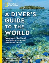 bokomslag A Diver's Guide to the World: Remarkable Dive Travel Destinations Above and Beneath the Surface