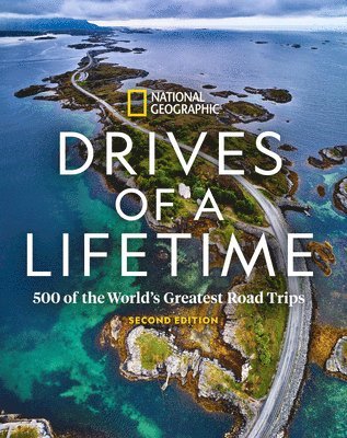 National Geographic - Drives of a Lifetime, 2nd Edition, Inbunden