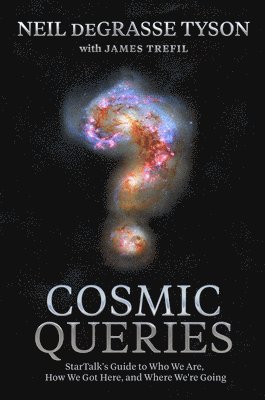 Neil deGrasse Tyson, James Trefil - Cosmic Queries, Inbunden