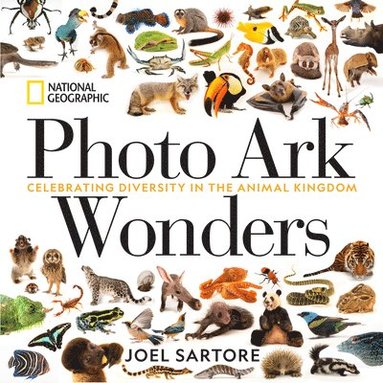 Joel Sartore - Photo Ark Wonders, Inbunden