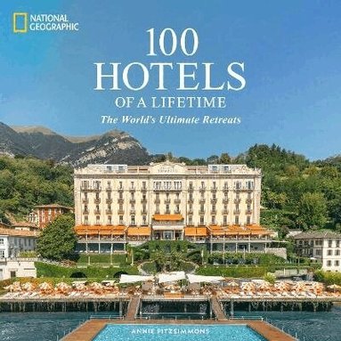 Annie Fitzsimmons - 100 Hotels of a Lifetime, Inbunden
