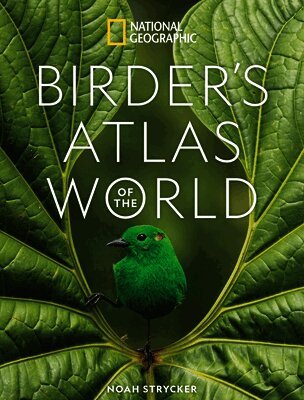 National Geographic Birder's Atlas of the World