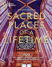 bokomslag Sacred Places of a Lifetime, Second Edition: 500 of the World's Most Peaceful and Powerful Destinations