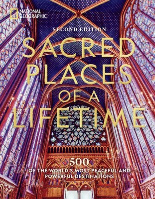 National Geographic - Sacred Places of a Lifetime, Inbunden