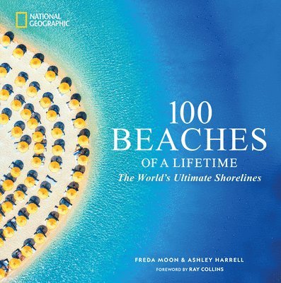 100 Beaches of a Lifetime: The World's Ultimate Shorelines 1