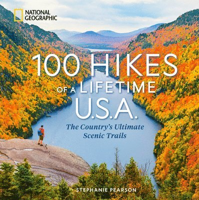 100 Hikes of a Lifetime U.S.A.: The Country's Ultimate Scenic Trails