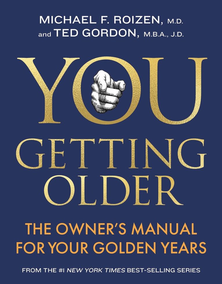 Michael F. Roizen, M.D., Ted Gordon MBA, JD - YOU: Getting Older, Inbunden