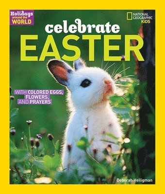 Deborah Heiligman - Celebrate Easter: With Colored Eggs, Flowers, and Prayer, Inbunden