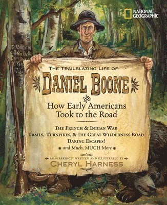 bokomslag The Trailblazing Life of Daniel Boone and How Early Americans Took to the Road: The French & Indian War; Trails, Turnpikes, & the Great Wilderness Roa