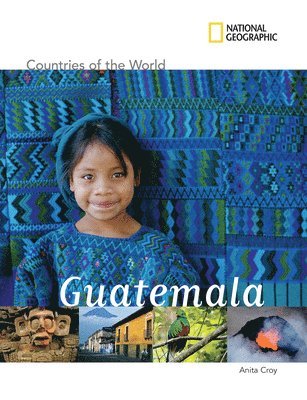 Anita Croy - National Geographic Countries of the World: Guatemala, Inbunden