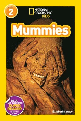 Elizabeth Carney, National Geographic Kids - Mummies (National Geographic Kids Readers, Level 2), Inbunden