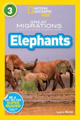 Laura Marsh, National Geographic Kids - Great Migrations Elephants (National Geographic Kids Readers, Level 3): As Seen on the National Geographic Channel, Häftad