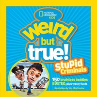 bokomslag Weird But True: Stupid Criminals: 100 Brainless Baddies Busted, Plus Wacky Facts