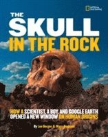 Marc Aronson - The Skull in the Rock: How a Scientist, a Boy, and Google Earth Opened a New Window on Human Origins, Inbunden