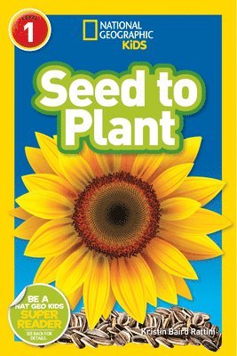 National Geographic Kids Readers: Seed to Plant 1