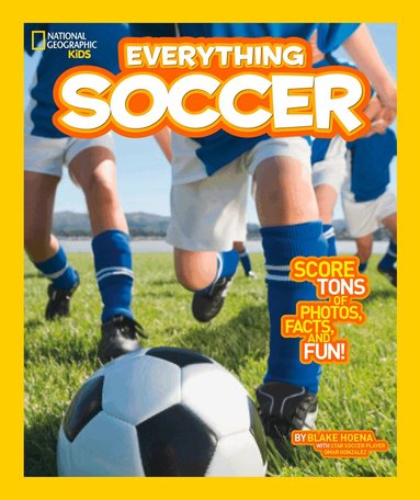 Blake Hoena, National Geographic Kids - Everything Soccer, Häftad