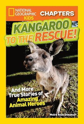 Moira Rose Donohue, National Geographic Kids - National Geographic Kids Chapters: Kangaroo to the Rescue!, Häftad