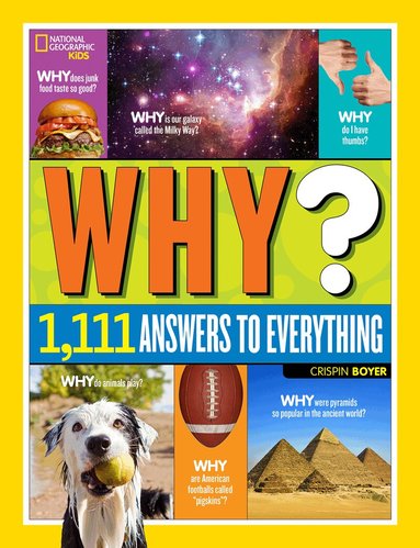 Crispin Boyer, National Geographic Kids - Why? Over 1,111 Answers to Everything, Inbunden