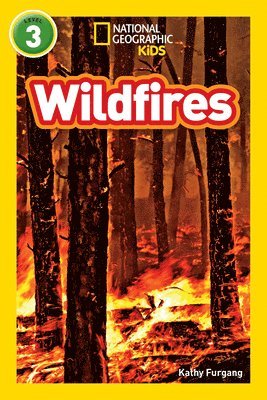 Kathy Furgang, National Geographic Kids - Wildfires (National Geographic Kids Readers, Level 3), Inbunden