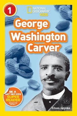 Kitson Jazynka, National Geographic Kids - George Washington Carver (National Geographic Kids Readers, Level 1), Häftad