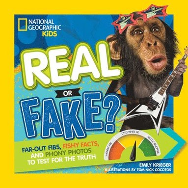 bokomslag Real or Fake?: Far-Out Fibs, Fishy Facts, and Phony Photos to Test for the Truth