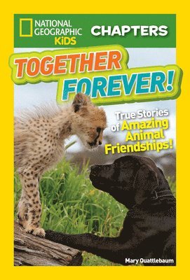 National Geographic Kids Chapters: Together Forever 1