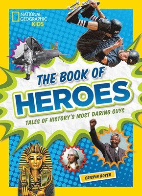 Crispin Boyer, National Geographic Kids - The Book of Heroes, Inbunden