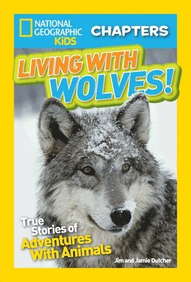 National Geographic Kids Chapters: Living With Wolves 1