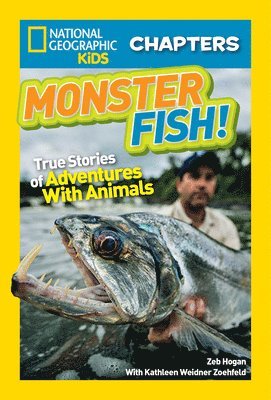 Zeb Hogan - Monster Fish!: True Stories of Adventures with Animals, Häftad
