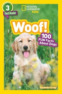 bokomslag National Geographic Readers: Woof! 100 Fun Facts About Dogs (L3)