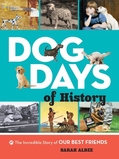 National Geographic Kids, Sarah Albee - Dog Days of History, Inbunden