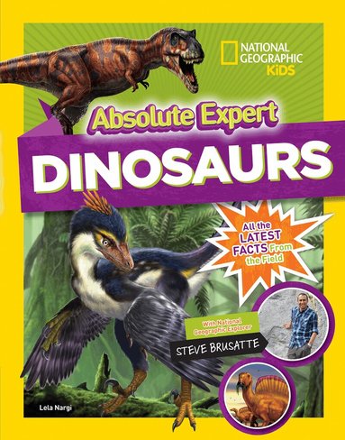 National Geographic Kids, Steve Brusatte, Lela Nargi - Absolute Expert: Dinosaurs, Inbunden