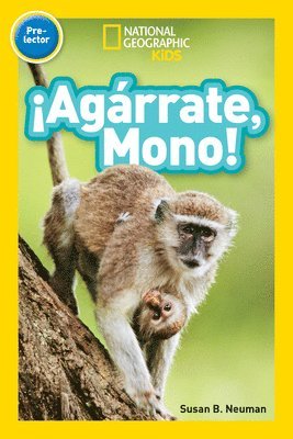 National Geographic Readers: ¡Agárrate, Mono! (Pre-Reader)-Spanish Edition