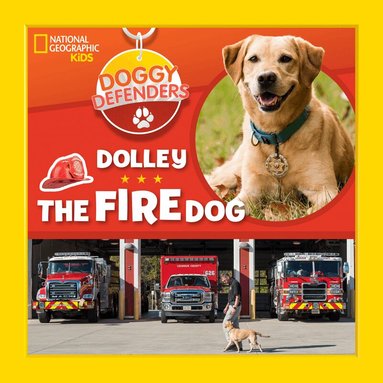 National Geographic Kids, Jennifer Szymanski, Paige Towler - Dolley the Fire Dog, Inbunden