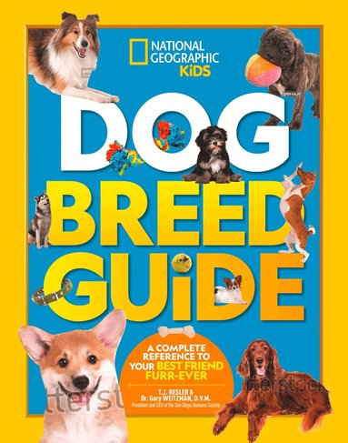 National Geographic Kids, TJ Resler, Dr. Gary Weitzman, Priyanka Lamichhane - Dog Breed Guide, Inbunden