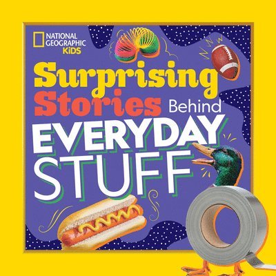 Surprising Stories Behind Everyday Stuff 1