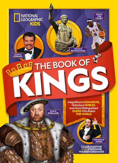 National Geographic Kids, Stephanie Warren Drimmer, Caleb Magyar, Kate Hale - Book of Kings, Inbunden