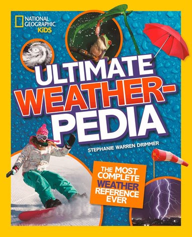 National Geographic Kids, Stephanie Warren Drimmer, Priyanka Lamichhane - Ultimate Weatherpedia, Inbunden