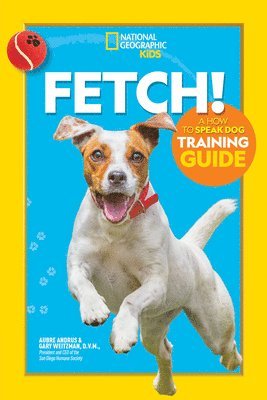 Aubre Andrus - Fetch! A How to Speak Dog Training Guide, Inbunden