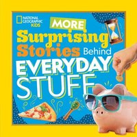 bokomslag More Surprising Stories Behind Everyday Stuff