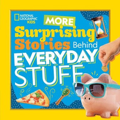 bokomslag More Surprising Stories Behind Everyday Stuff