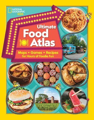 Nancy Castaldo, Christy Mihaly - National Geographic Kids Ultimate Food Atlas, Inbunden