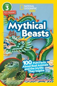 bokomslag Mythical Beasts (National Geographic Kids Readers, Level 3/Fact Reader): 100 Fun Facts about Real Animals and the Myths They Inspire