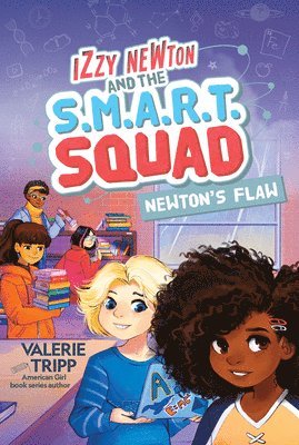 Izzy Newton and the S.M.A.R.T. Squad: Newton's Flaw (Book 2) 1