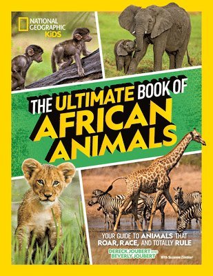 National Geographic Kids, Derek Joubert, Beverly Joubert, Suzanne Zimbler - The Ultimate Book of African Animals, Inbunden